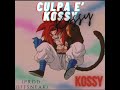 Culpa e kossy kossy  prod offsneak