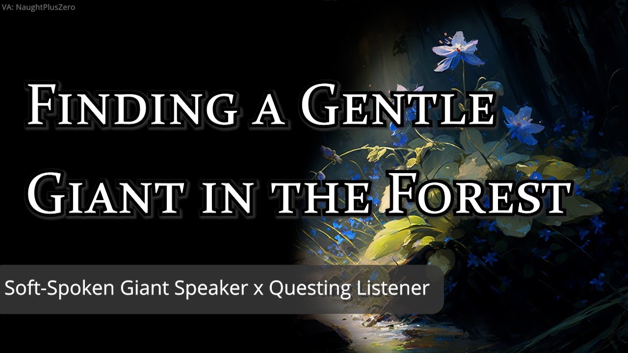 Finding a Gentle Giant in the Forest [M4A] [Improv] [Soft-Spoken] [Friendly] [Sleep Aid] [Slow Pace]