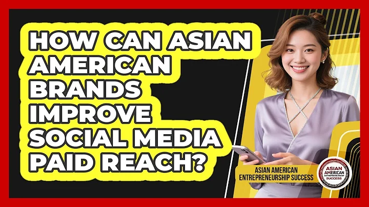 How Can Asian American Brands Improve Social Media Paid Reach?