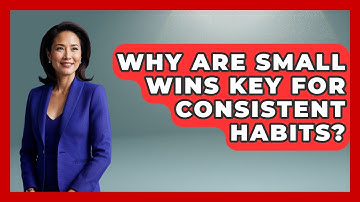 Why Are Small Wins Key For Consistent Habits? - Habit Hacks Hub
