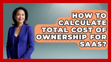 How To Calculate Total Cost Of Ownership For SaaS? - The SaaS Pros Breakdown