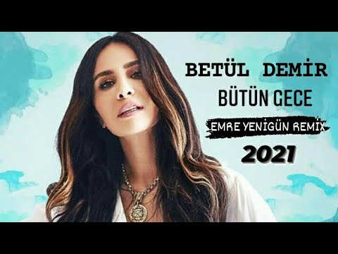 Dj Emre Yenigün ft. Betül Demir - Bütün Gece (Remix 2021)