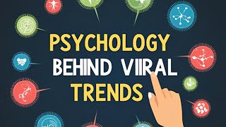 The Psychology Behind Viral Trends
