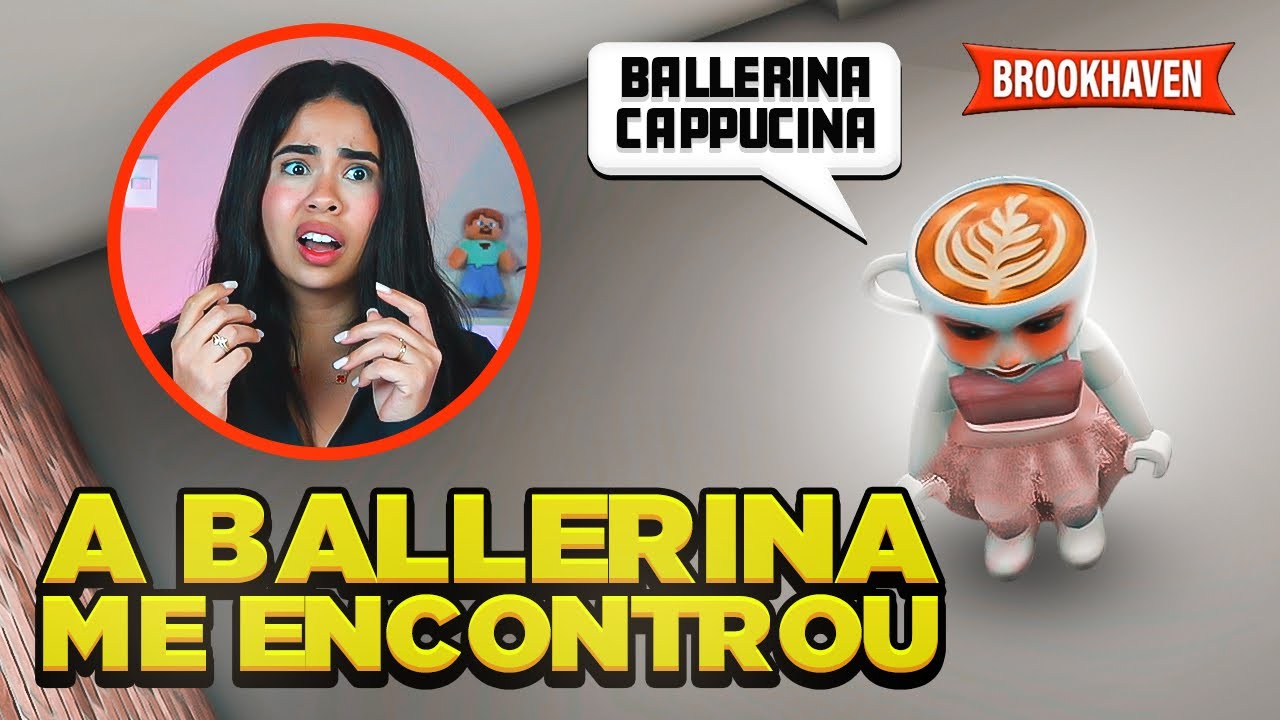 A BALLERINA CAPPUCINA ESTÁ ME SEGUINDO EM BROOKHAVEN