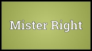 Mister Right Meaning