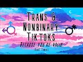 100+ Trans and Non-Binary Tiktoks for when you feel alone