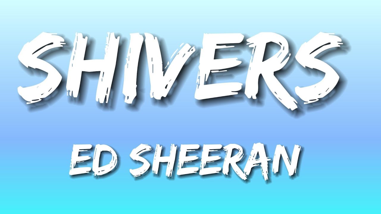 Ed Sheeran - Shivers (Lyrics)