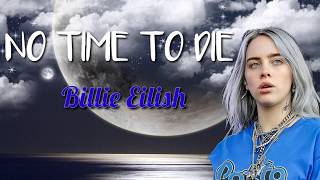 NO TIME TO DIE- Billie Eilish (LYRICS)