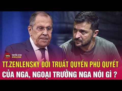 Ông Lavrov nói gì khi Tổng thống Ukraine đòi truất quyền phủ quyết của Nga tại Hội đồng Bảo an?