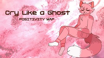 Cry Like a Ghost | Positivity MAP | Open | 7/22 Taken