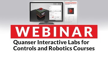 Quanser Interactive Labs for Controls and Robotics Courses | Webinar Recording