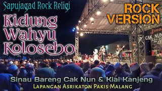 KIDUNG WAHYU KOLOSEBO (Rock Cover) - Sapujagad Rock Religi, Live Sinau Bareng Cak Nun