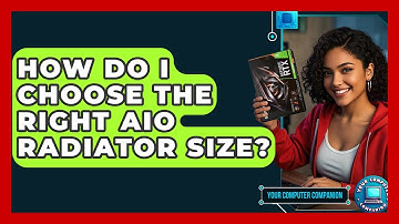 How Do I Choose The Right AIO Radiator Size? - Your Computer Companion
