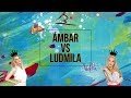 AMBAR VS LUDMILA - MALDADES