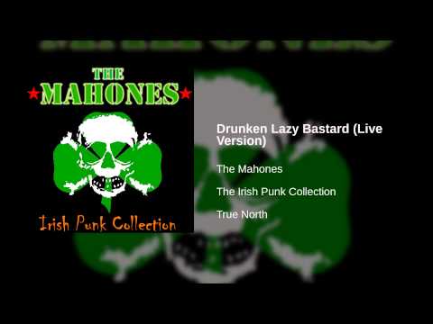 The Mahones - Drunken Lazy Bastard (Live Version)