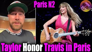Taylor Swift Paid Tribute to BF Travis Kelce at N2 Paris Eras Tour Concert