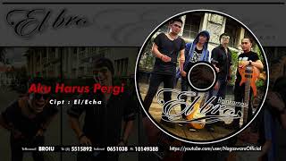 Download Lagu El Bro - Aku Harus Pergi (Official Audio Video) MP3