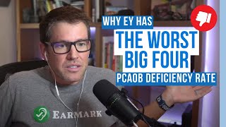 400. Why EY Has The Worst Big Four PCAOB Deficiency Rate | The Accounting Podcast