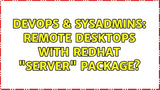 Celebrity DevOps & SysAdmins: Remote desktops with RedHat "Server" package? (3 Solutions!!) Net Worth