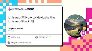 Uniswap: How to Navigate the Uniswap Stack | Angela Ocando at ETHOnline 2026