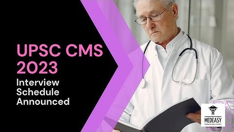 UPSC CMS 2023 Interview Schedule Announced 🔥 | MedEasy45