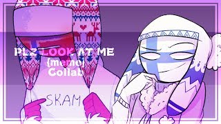 PLZ LOOK AT ME {meme}[countryhumans]|collab