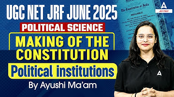 UGC NET Political Science | Making Of The Constitution Political Institutions | By Ayushi Ma