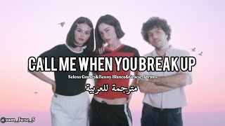 Selena Gomez,benny blanco,Gracie Abrams-Call Me When You Break Up(lyrics)مترجمة للعربية