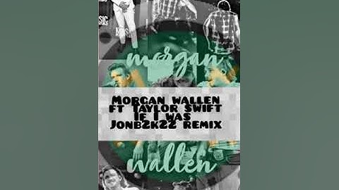 Morgan wallen ft Taylor swift- If I was remix Jonb2k22 Jonathan Bagwell