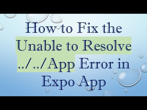 How to Fix the Unable to Resolve ../../App Error in Expo App