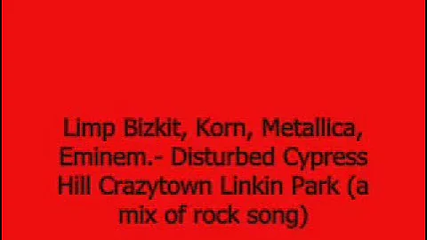 Rock Mashup - Limp Bizkit, Korn, Metallica, Eminem, Disturbed, Cypress Hill, Crazytown, Linkin Park