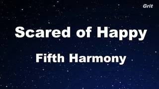 Scared of Happy - Fifth Harmony Karaoke 【No Guide Melody】 Instrumental