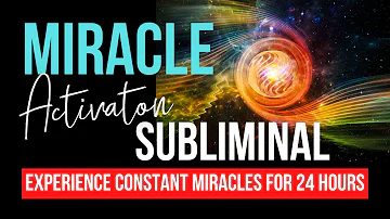 Miracles Will Happen for 24 Hours After Listening | Miracle Activation Subliminal    #positivevibes