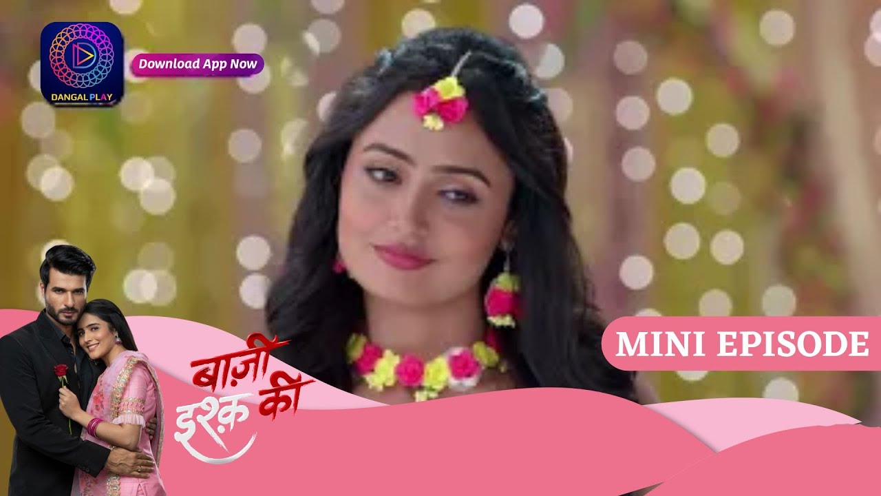 Baazi Ishq Ki  | 25 July  2023 Episode 104 | बाज़ी इश्क़ की | Dangal TV