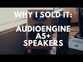 Why I Sold It -  Audioengine A5+ Speakers