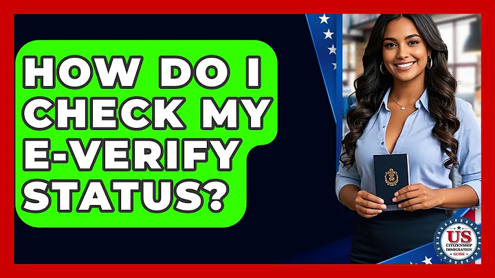 How Do I Check My E-Verify Status? - US Citizenship Immigration Guide