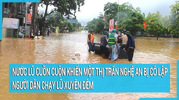 Nước lũ cuồn cuộn khiến một thị trấn Nghệ An bị cô lập, người dân chạy lũ xuyên đêm | Tin mới