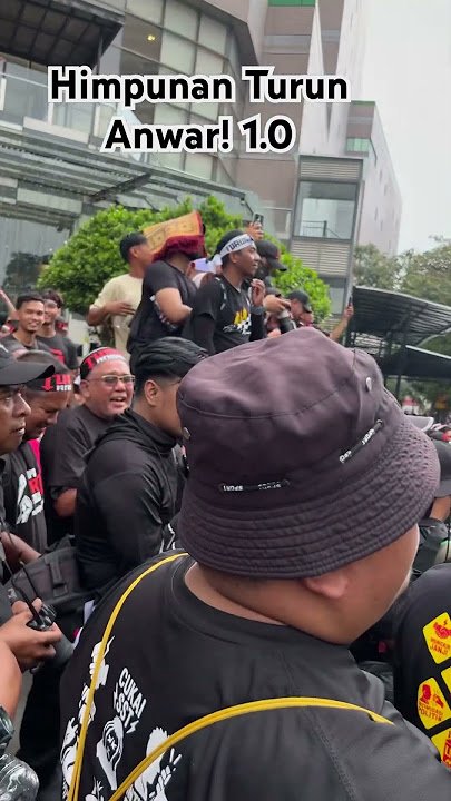 Himpunan Turun Anwar! Sogo! #RakyatBangkit! #TurunAnwar!