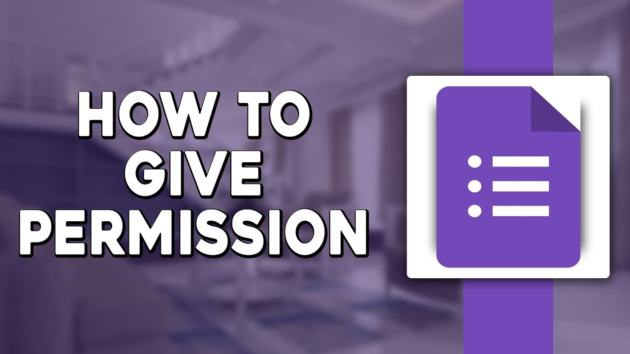 How To Give Permission in Google Forms (Quick &amp; Easy) - YouTube