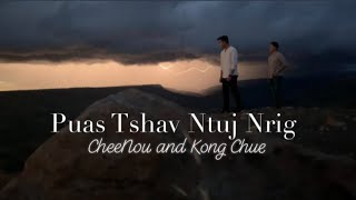 CheeNou & Kong Chue -Puas Tshav Ntuj Nrig (Official Video)