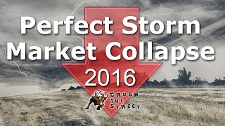 Perfect Storm Economic Collapse 2016 - #2016Collapse @CrushTheStreet