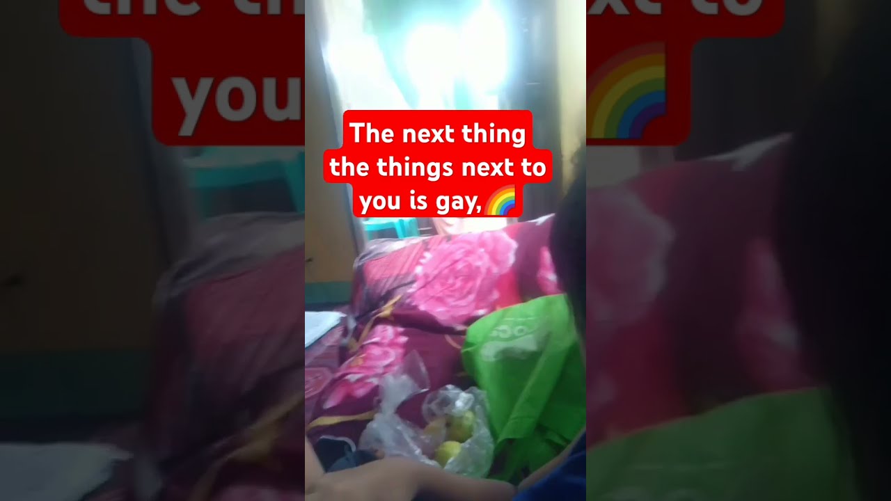 The Things Next To You Is Gay