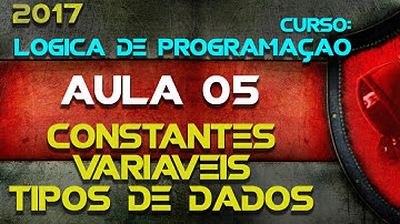 05 - Curso Lógica de Programação - Constantes, Variáveis e Tipos de Dados