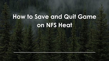 How to Save and Quit Game on NFS Heat