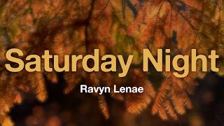Ravyn Lenae - Saturday Night (Lyrics)