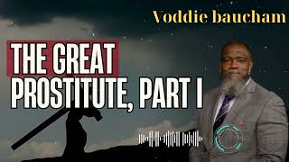 Voddie Baucham _ The Great Prostitute, Part I