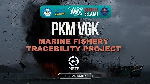 PKM VGK 2024 |Marine Fishery Traceability Project System Solusi Mitigasi IUU Fishing [Luaran akhir]