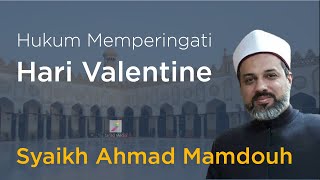 NGAJI | Hukum Memperingati Hari Valentine | Syaikh Ahmad Mamdouh Darul Ifta' MESIR
