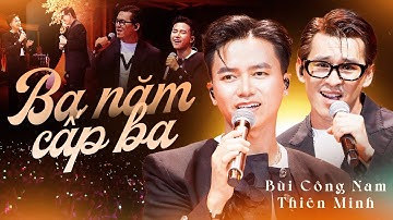 Ba Năm Cấp Ba - Bùi Công Nam & Thiên Minh (Bản Đẹp 4K) | Nhà Xương Rồng Concert