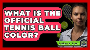 What Is The Official Tennis Ball Color? - The Racket Xpert